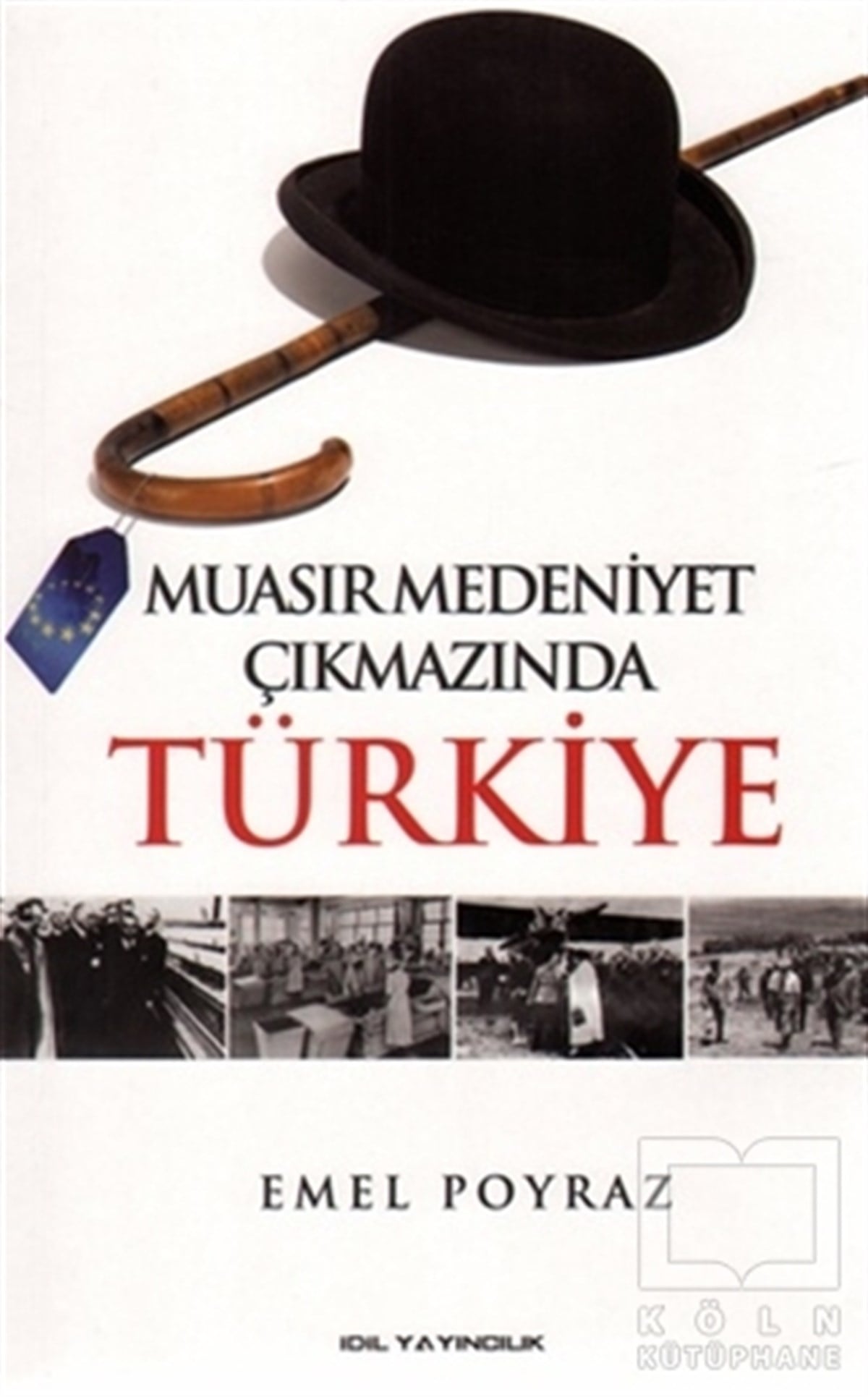 Emel PoyrazUluslararası İlişkiler, Dış PolitikaMuasır Medeniyet Çıkmazında Türkiye