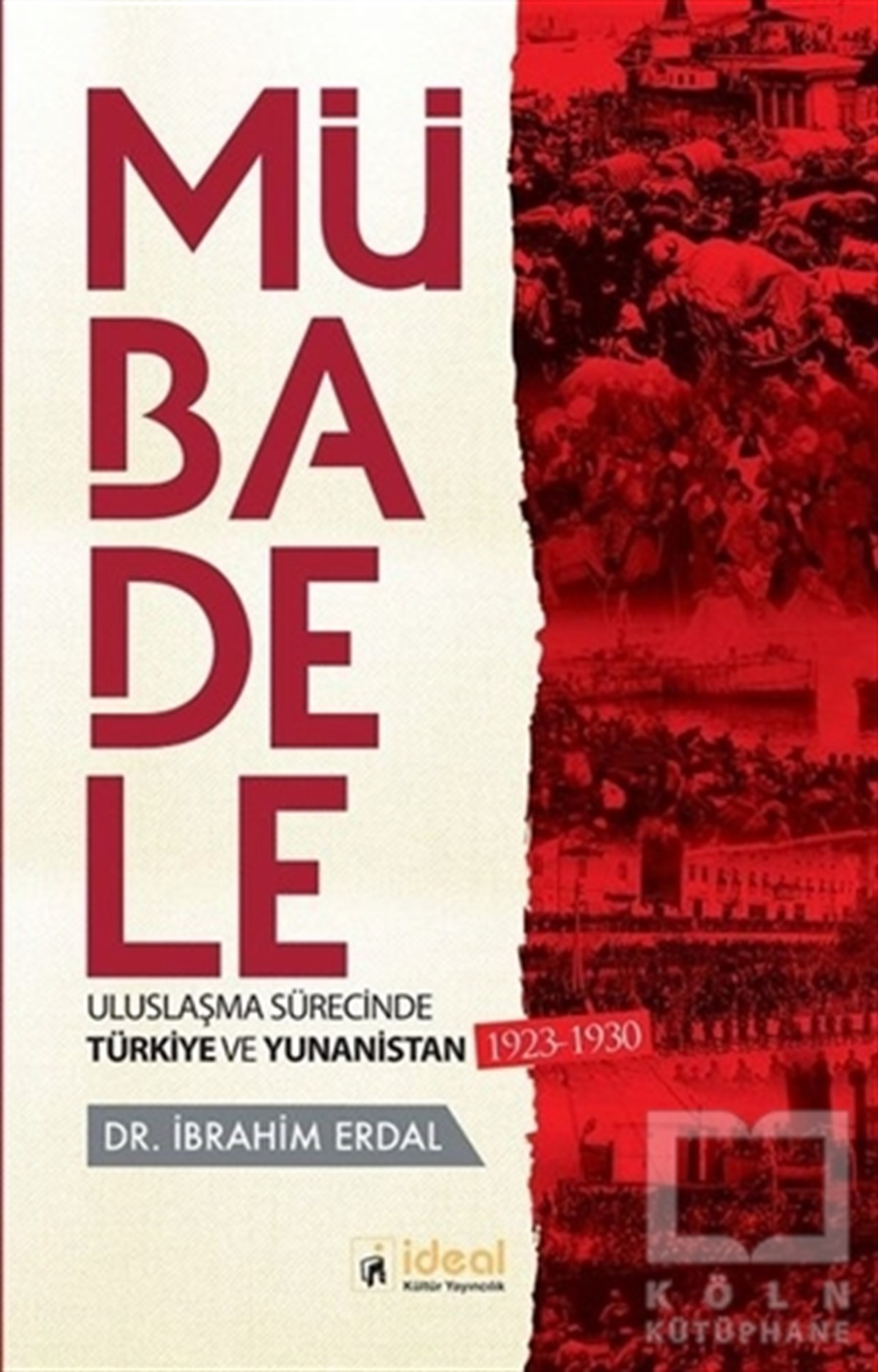 İbrahim ErdalDünya TarihiMübadele - Uluslaşma Sürecinde Türkiye ve Yunanistan 1923-1930