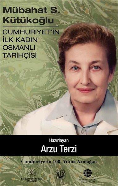 KolektifTarihi Biyografi ve Otobiyografi KitaplarıMübahat S.Kütükoğlu - Cumhuriyetin İlk Kadın Osmanlı Tarihçisi
