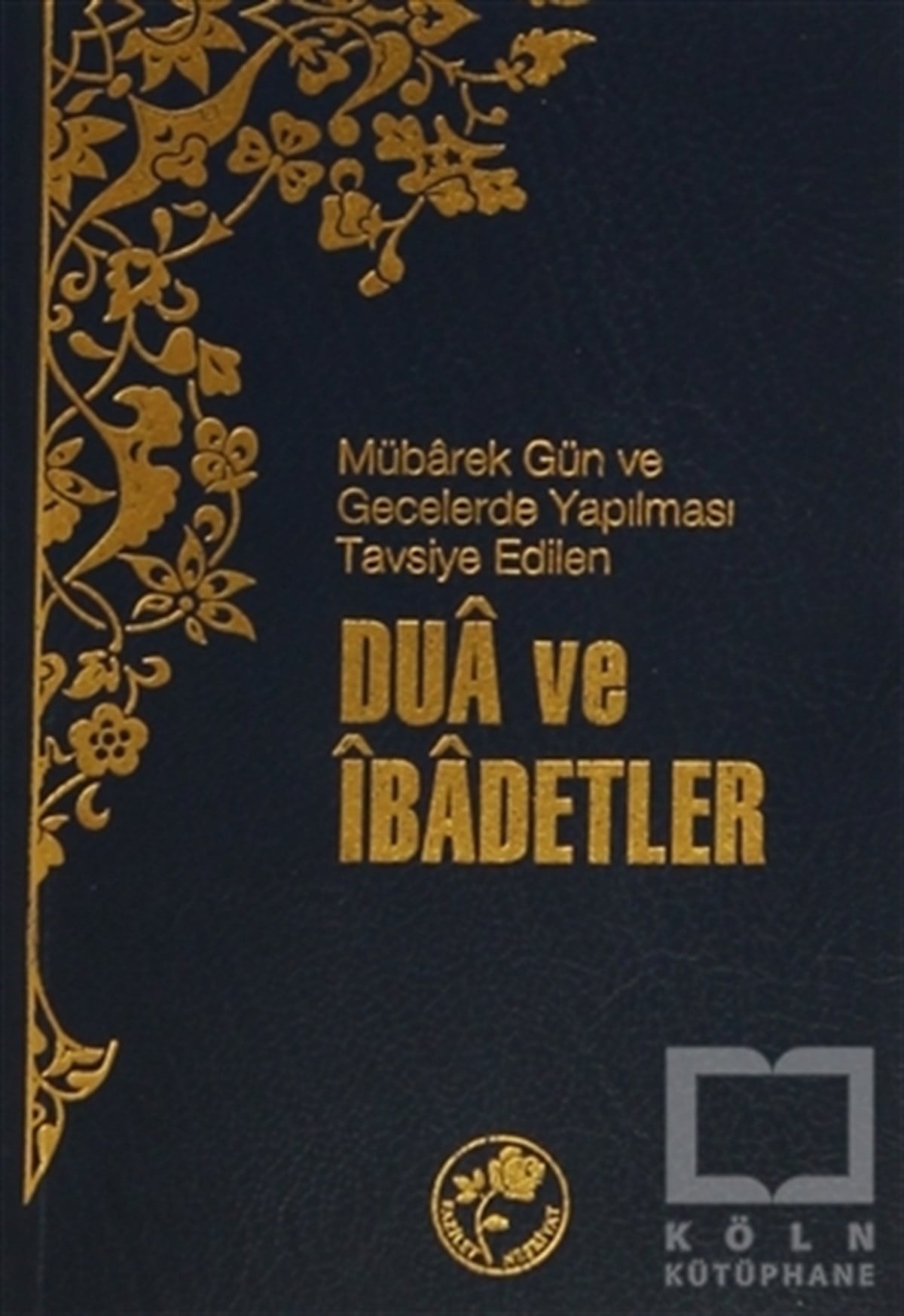 KolektifDiğerMübarek Gün ve Gecelerde Yapılması Tavsiye Edilen Dua ve İbadetler