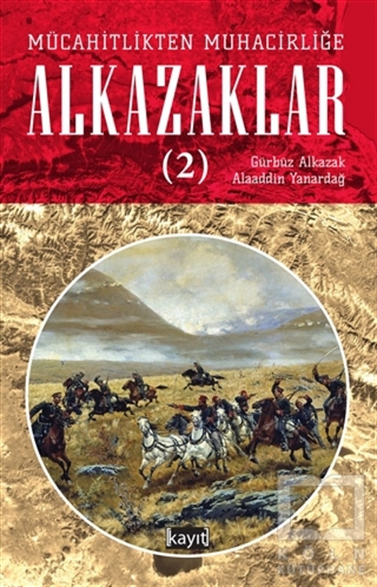 Gürbüz AlkazakDiğerMücahitlikten Muhacirliğe Alkazaklar 2