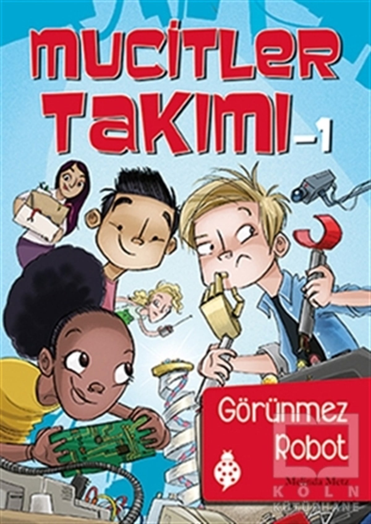 Melinda MetzRoman-ÖyküMucitler Takımı 1: Görünmez Robot