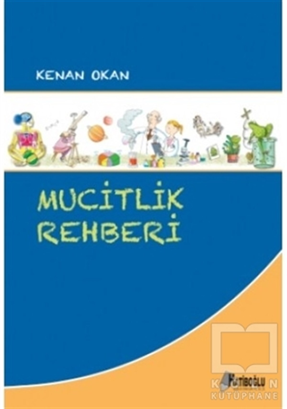 Kenan OkanBilimsel Çocuk KitaplarıMucitlik Rehberi