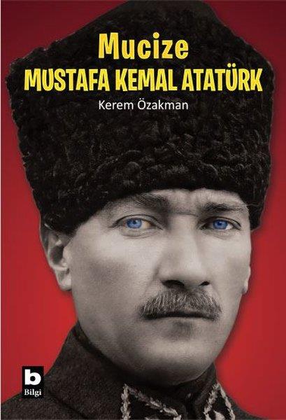 Kerem ÖzakmanTarihi Biyografi ve Otobiyografi KitaplarıMucize Mustafa Kemal Atatürk