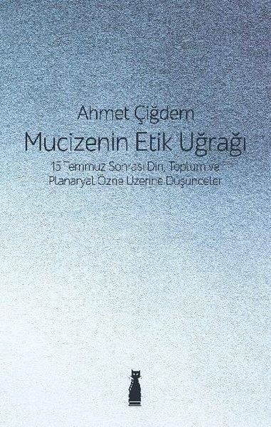 Ahmet ÇiğdemTürkiye Siyaseti ve Politikası KitaplarıMucizenin Etik Uğrağı