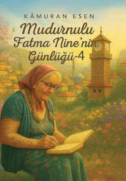 Kamuran EsenAnı & Mektup & Günlük KitaplarıMudurnulu Fatma Nine'nin Günlüğü 4