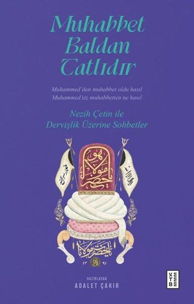 Adalet ÇakırSöyleşiMuhabbet Baldan Tatlıdır - Nezih Çetin İle Dervişlik Üzerine Sohbetler