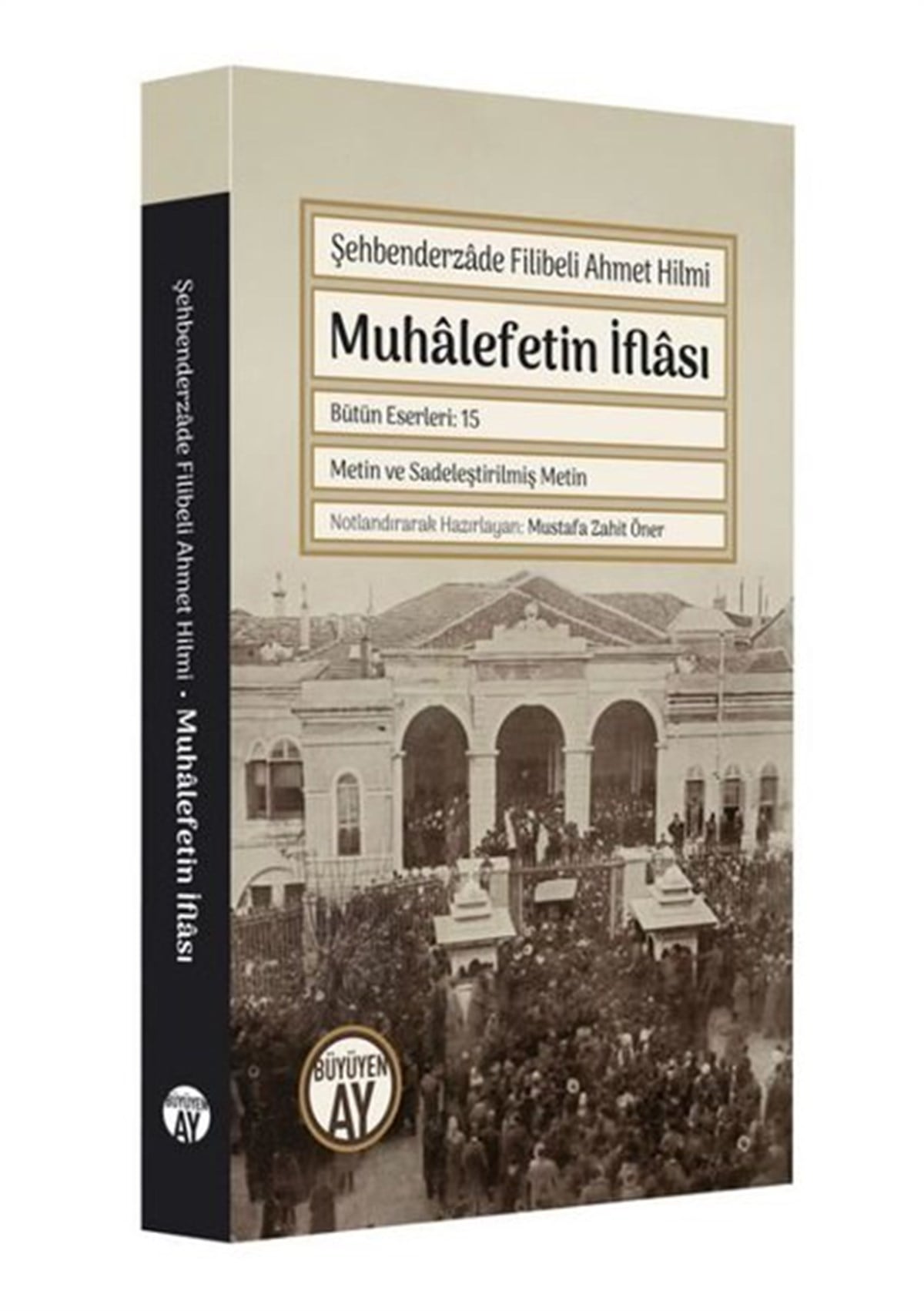 Şehbenderzade Filibeli Ahmet HDünya TarihiMuhalefetin İflası - Metin ve Sadeleştirilmiş Metin