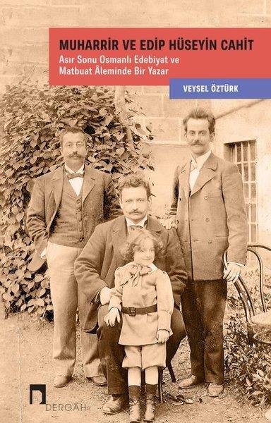 Veysel ÖztürkEleştiri & Kuram & İnceleme KitaplarıMuharrir ve Edip Hüseyin Cahit: Asır Sonu Osmanlı Edebiyat ve Matbuat Aleminde Bir Yazar