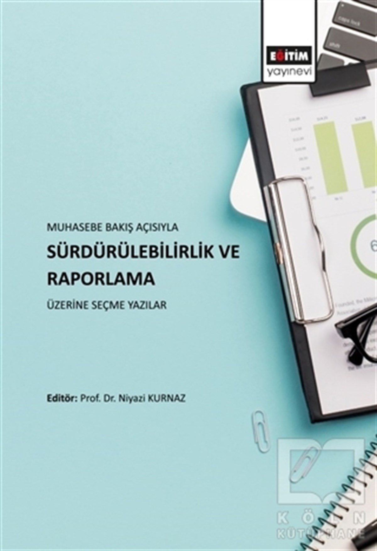 Niyazi Kurnazİşletme, Muhasebe, Maliye KitaplarıMuhasebe Bakış Açısıyla Sürdürülebilirlik ve Raporlama Üzerine Seçme Yazılar