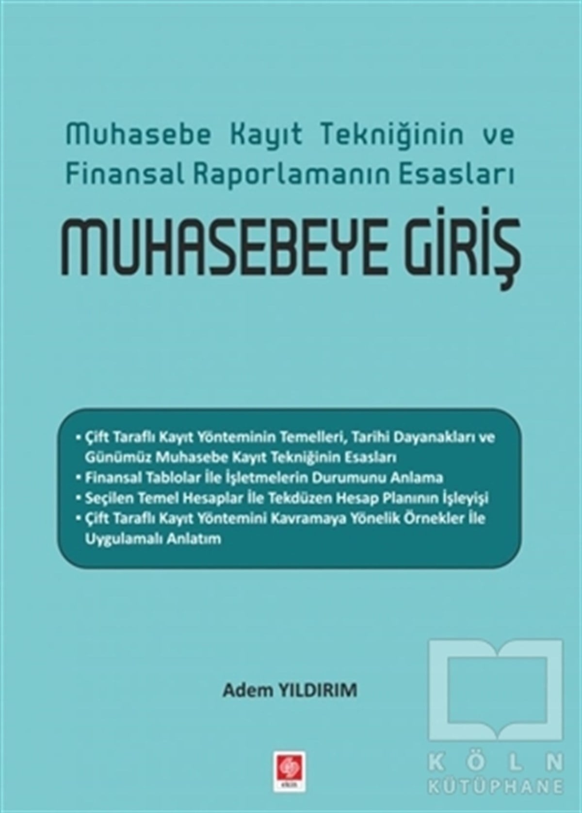 Adem YıldırımAraştırma & İnceleme & Kuram KitaplarıMuhasebe Kayıt Tekniğinin ve Finansal Raporlamanın Esasları Muhasebeye Giriş