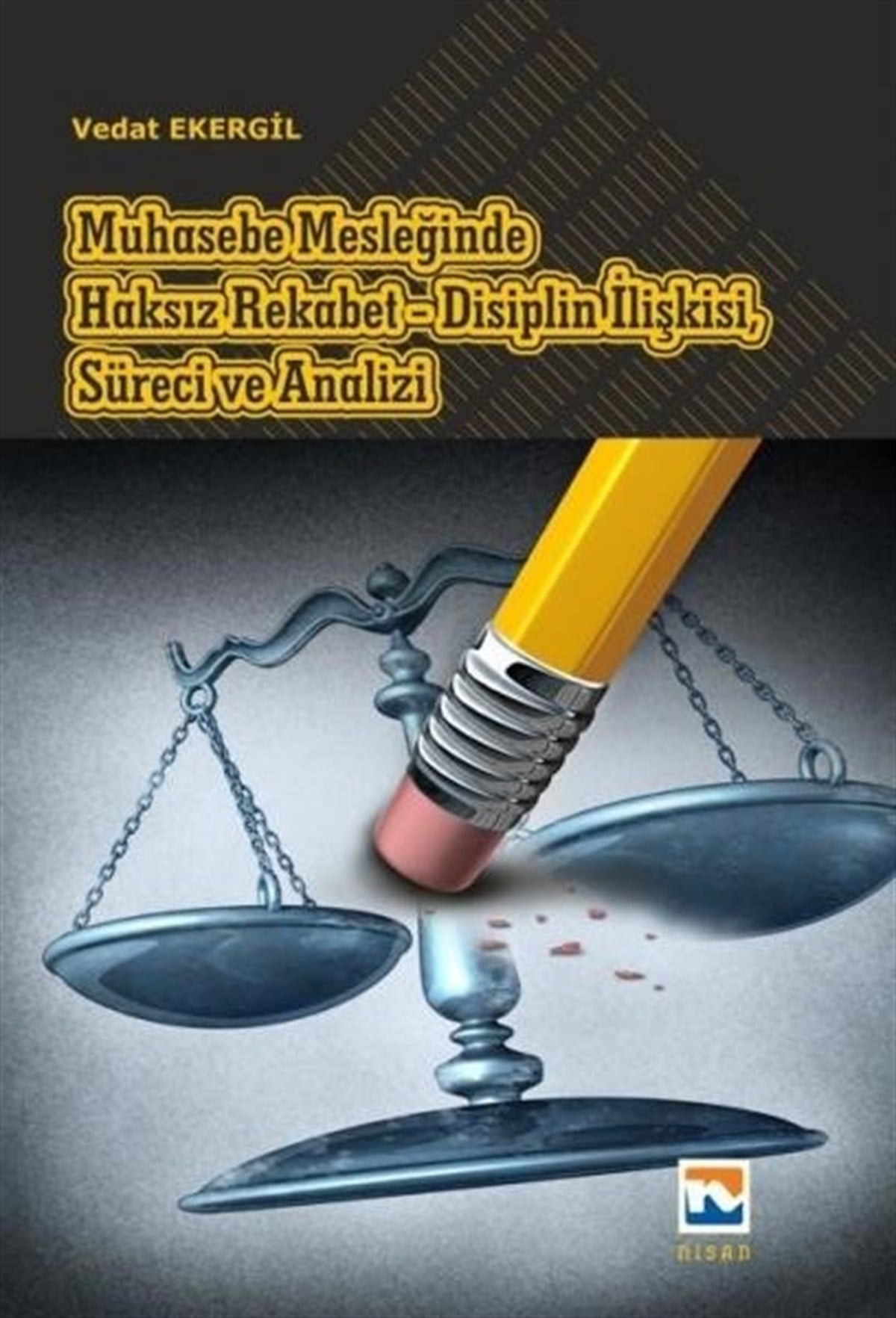 KolektifMaliye/MuhasebeMuhasebe Mesleğinde Haksız Rekabet-Disiplin İlişkisiSüreci ve Analizi