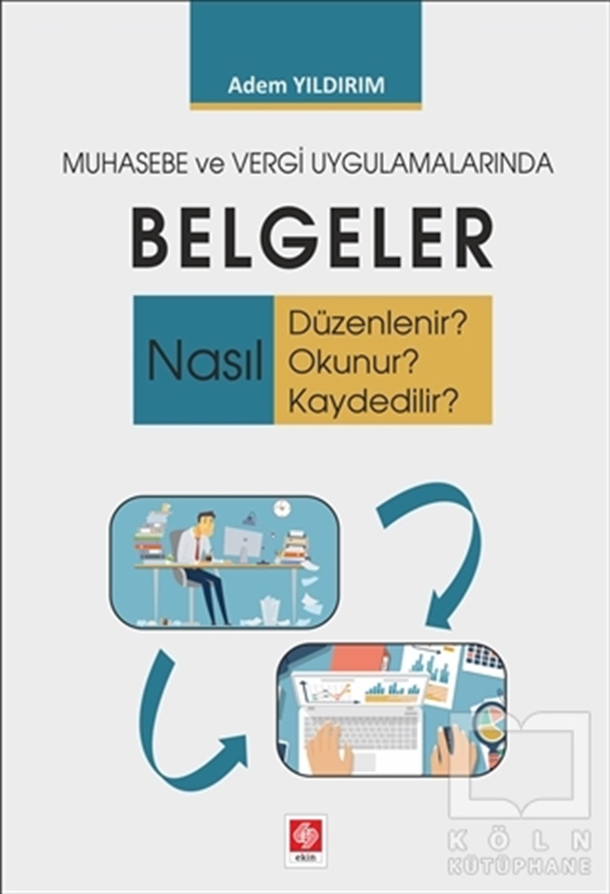 Adem Yıldırımİşletme, Muhasebe, Maliye KitaplarıMuhasebe ve Vergi Uygulamalarında Belgeler
