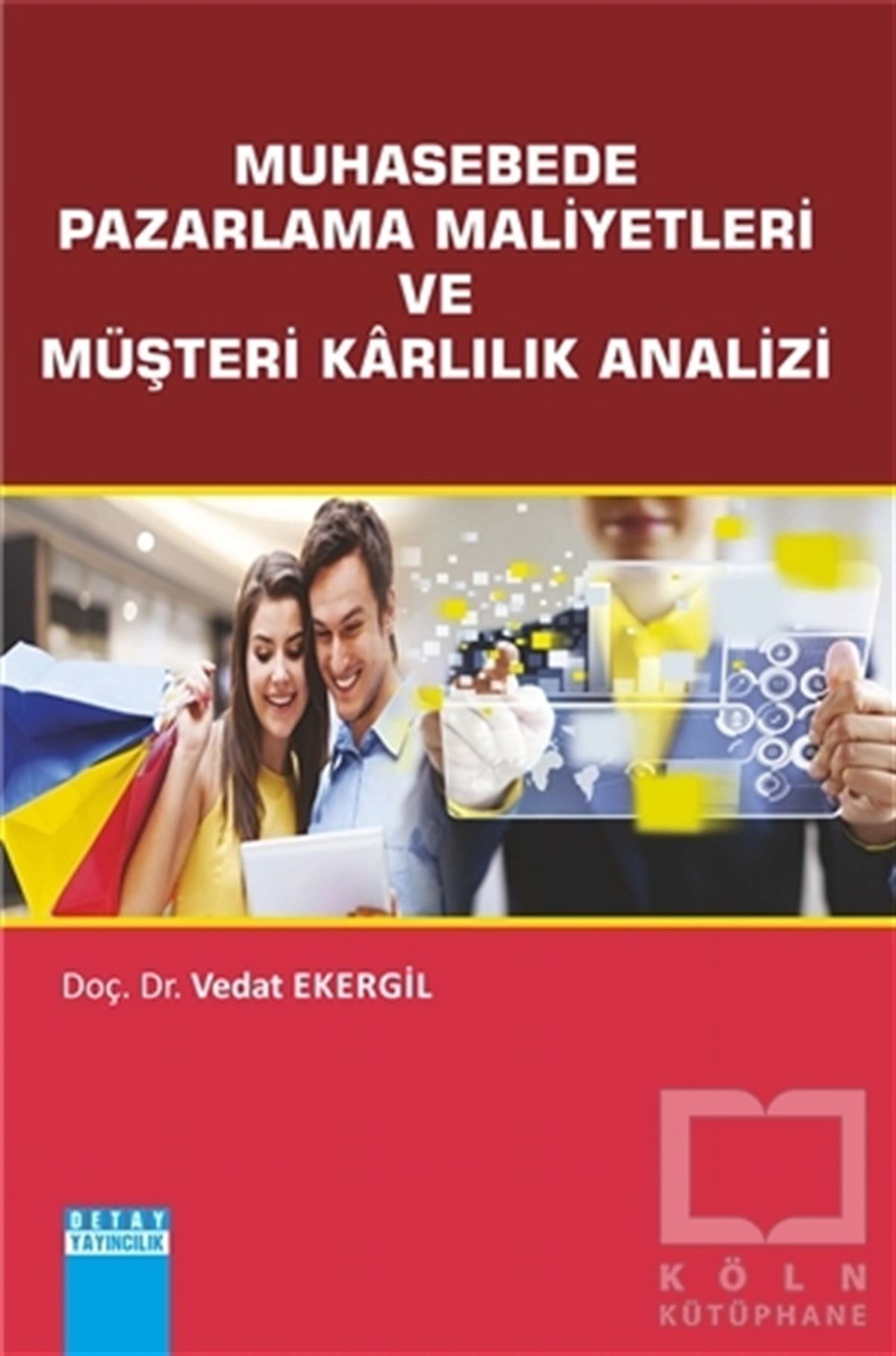 Vedat Ekergilİşletme, Muhasebe, MaliyeMuhasebede Pazarlama Maliyetleri ve Müşteri Karlılık Analizi