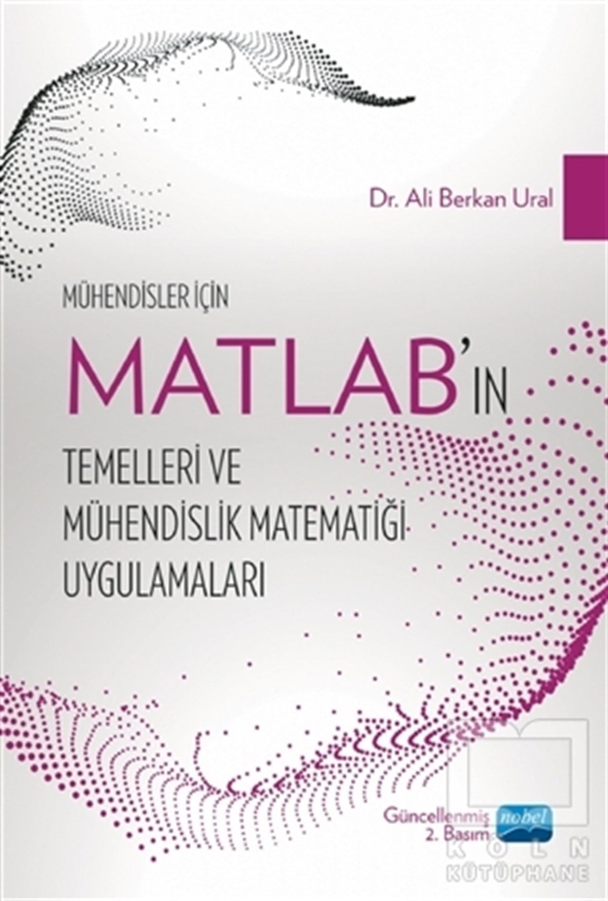Ali Berkan UralAkademikMühendisler İçin MATLAB’ın Temelleri ve Mühendislik Matematiği Uygulamaları
