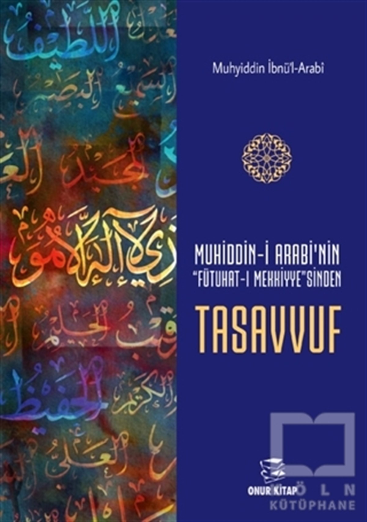 Muhyiddin İbnü'l-ArabiTasavvuf KitaplarıMuhiddin-i Arabi'nin Futuhat-ı Mekkiye'sinden Tasavvuf