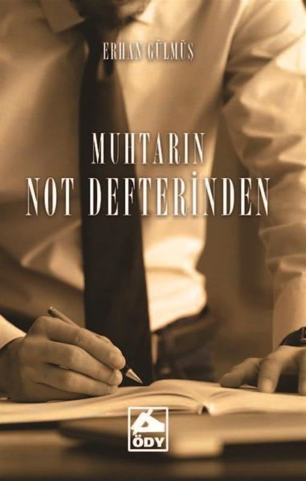 Erhan GümüşAnı & Mektup & Günlük KitaplarıMuhtarın Not Defterinden