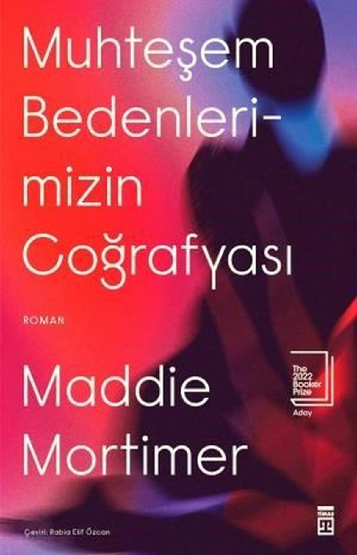 Maddie MortimerDünya RomanMuhteşem Bedenlerimizin Coğrafyası
