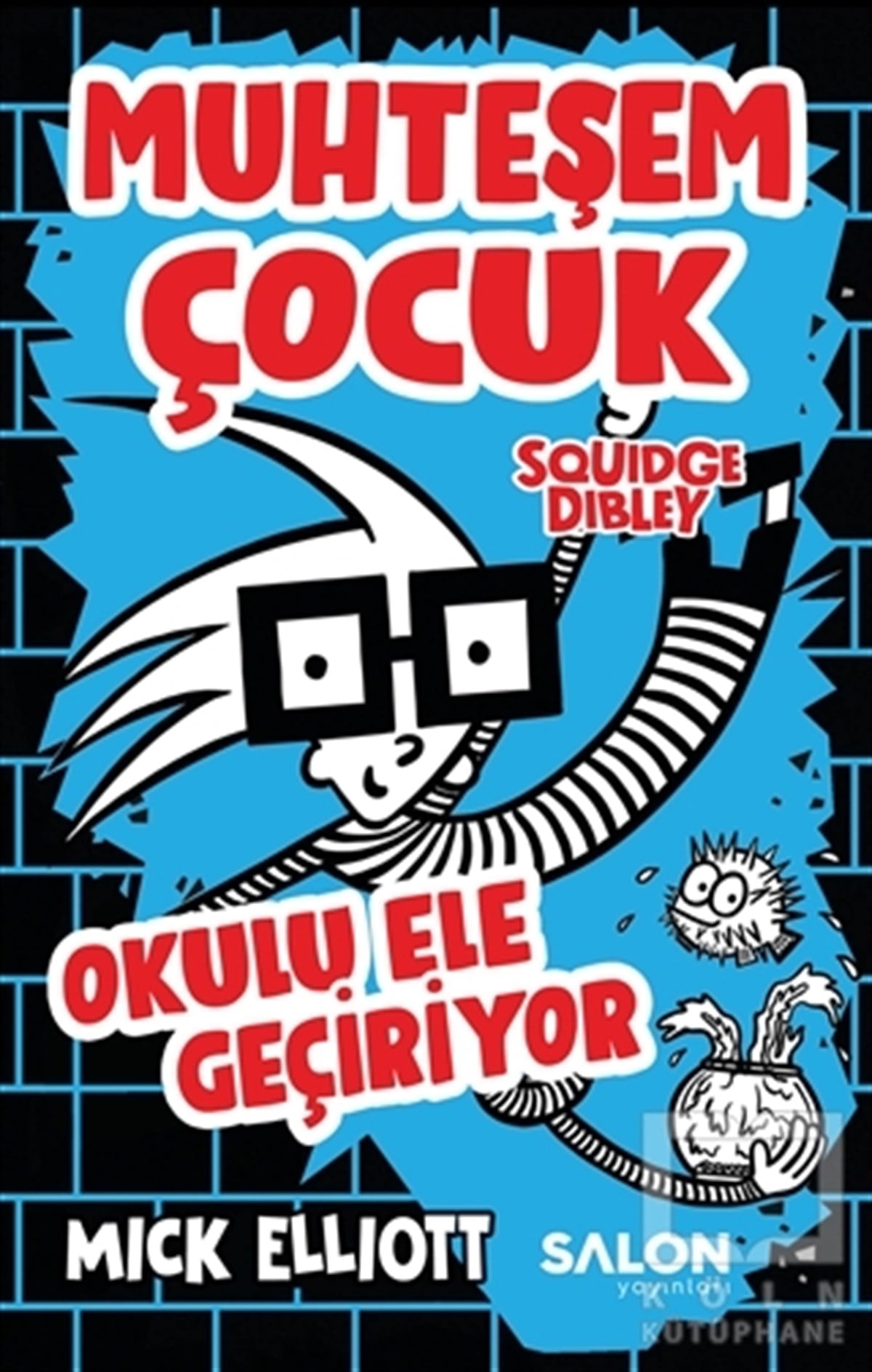 Mick ElliotÇocuk RomanlarıMuhteşem Çocuk Squidge Dibley - Okulu Ele Geçiriyor