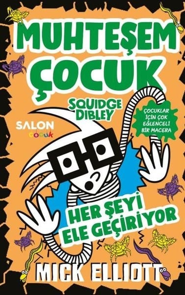 Mick ElliottÇocuk Gençlik RomanlarıMuhteşem Çocuk Squidge Dibley 3 - Her Şeyi Ele Geçiriyor