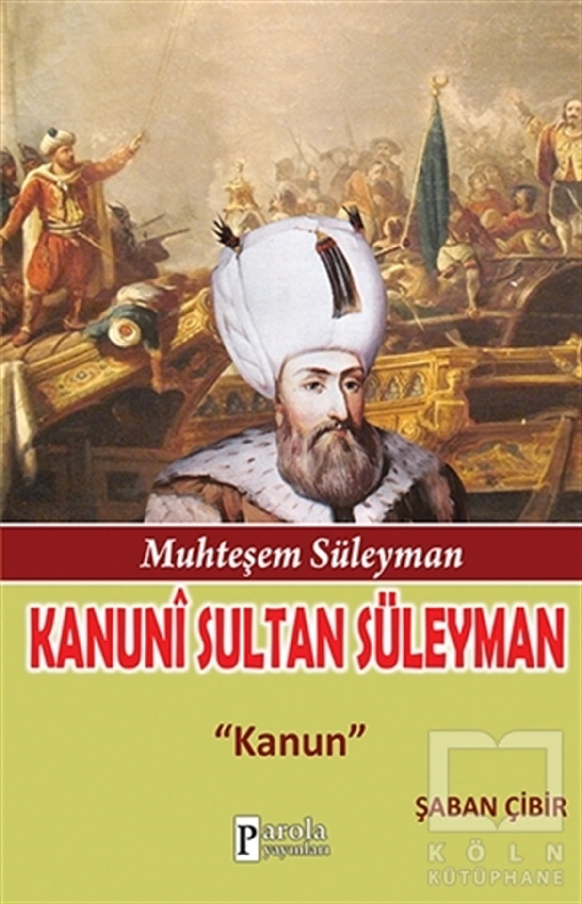 Şaban ÇibirÖnemli Olaylar ve Biyografi - OtobiyografiMuhteşem Süleyman: Kanuni Sultan Süleyman