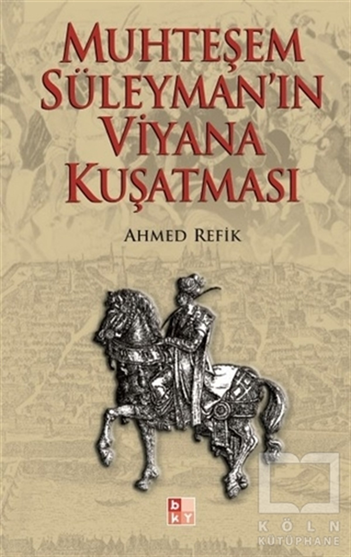 Ahmed RefikOsmanlı TarihiMuhteşem Süleyman’ın Viyana Kuşatması