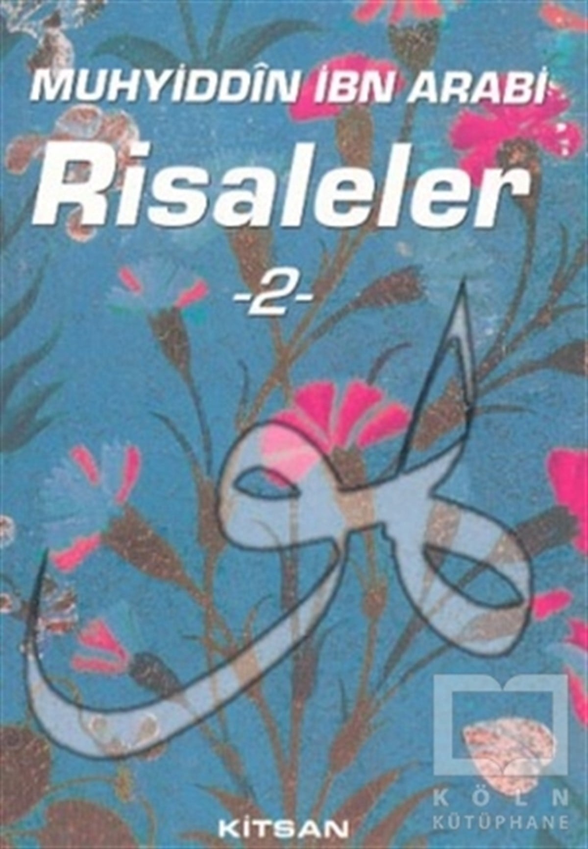 Muhyiddin İbn ArabiTasavvuf - Mezhepler - TarikatlarMuhyiddin İbn Arabi Risaleler 2