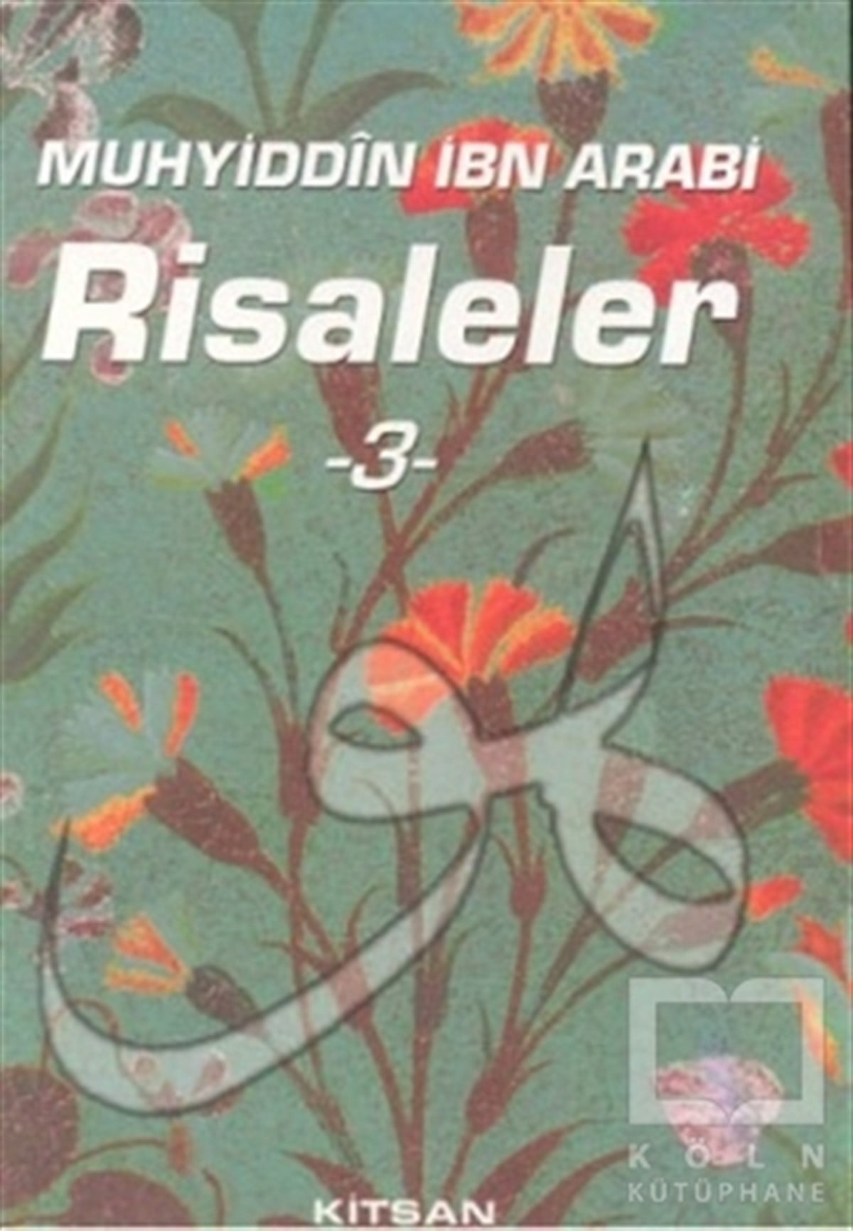 Muhyiddin İbn ArabiTasavvuf - Mezhepler - TarikatlarMuhyiddin İbn Arabi Risaleler 3