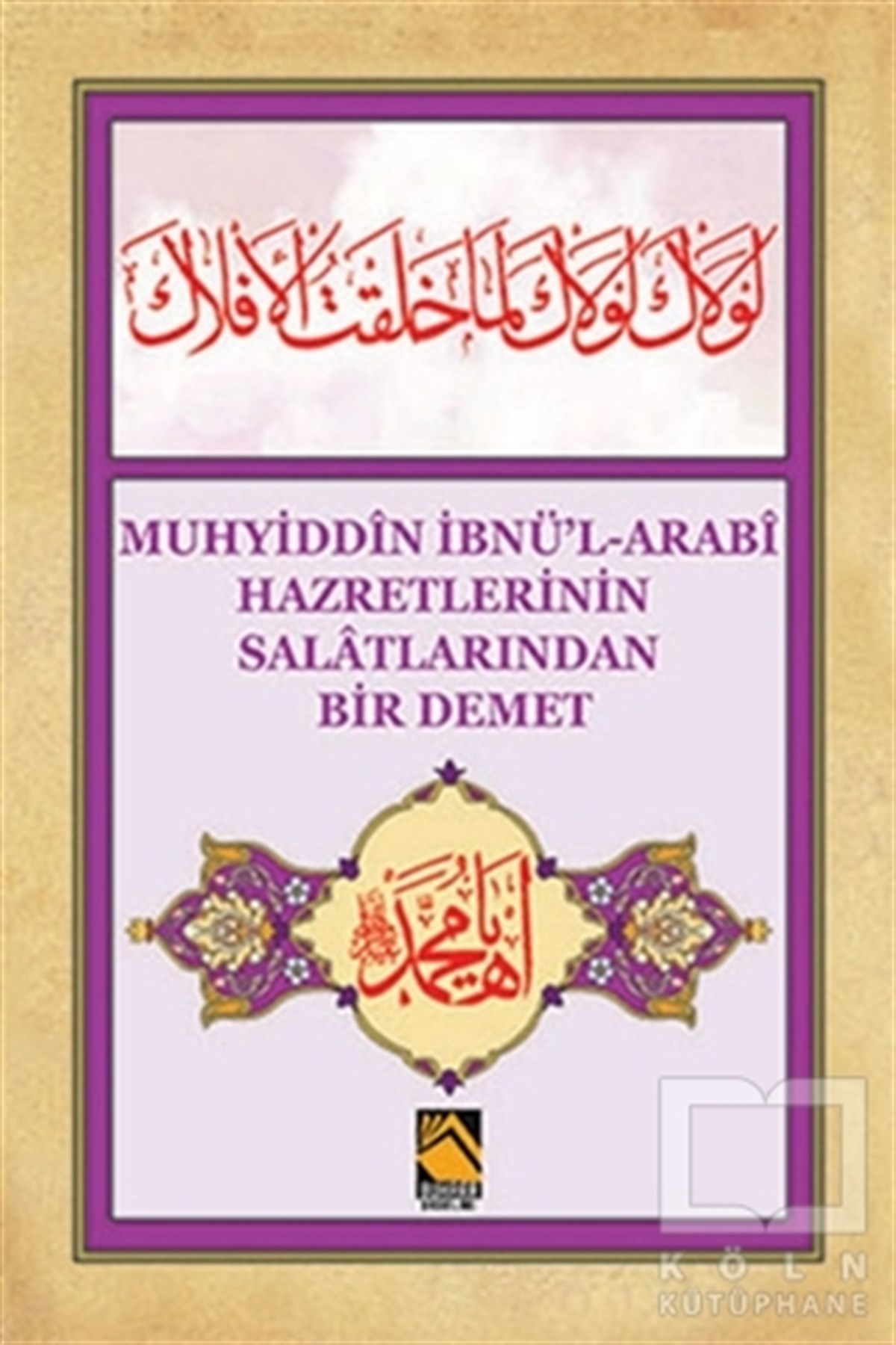 Dede Ömer RuşeniDiğerMuhyiddin İbnü'l-Arabi Hazretlerinin Salatlarından Bir Demet