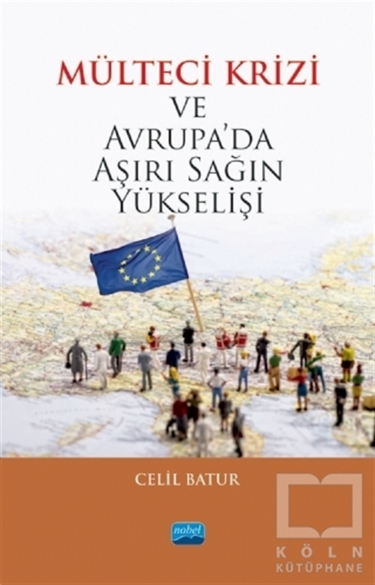Celil BaturAraştırma-İncelemeMülteci Krizi ve Avrupa’da Aşırı Sağın Yükselişi