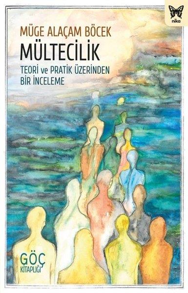 Müge Alaçam BöcekSosyoloji KitaplarıMültecilik: Teori ve Pratik Üzerinden Bir İnceleme - Göç Kitaplığı