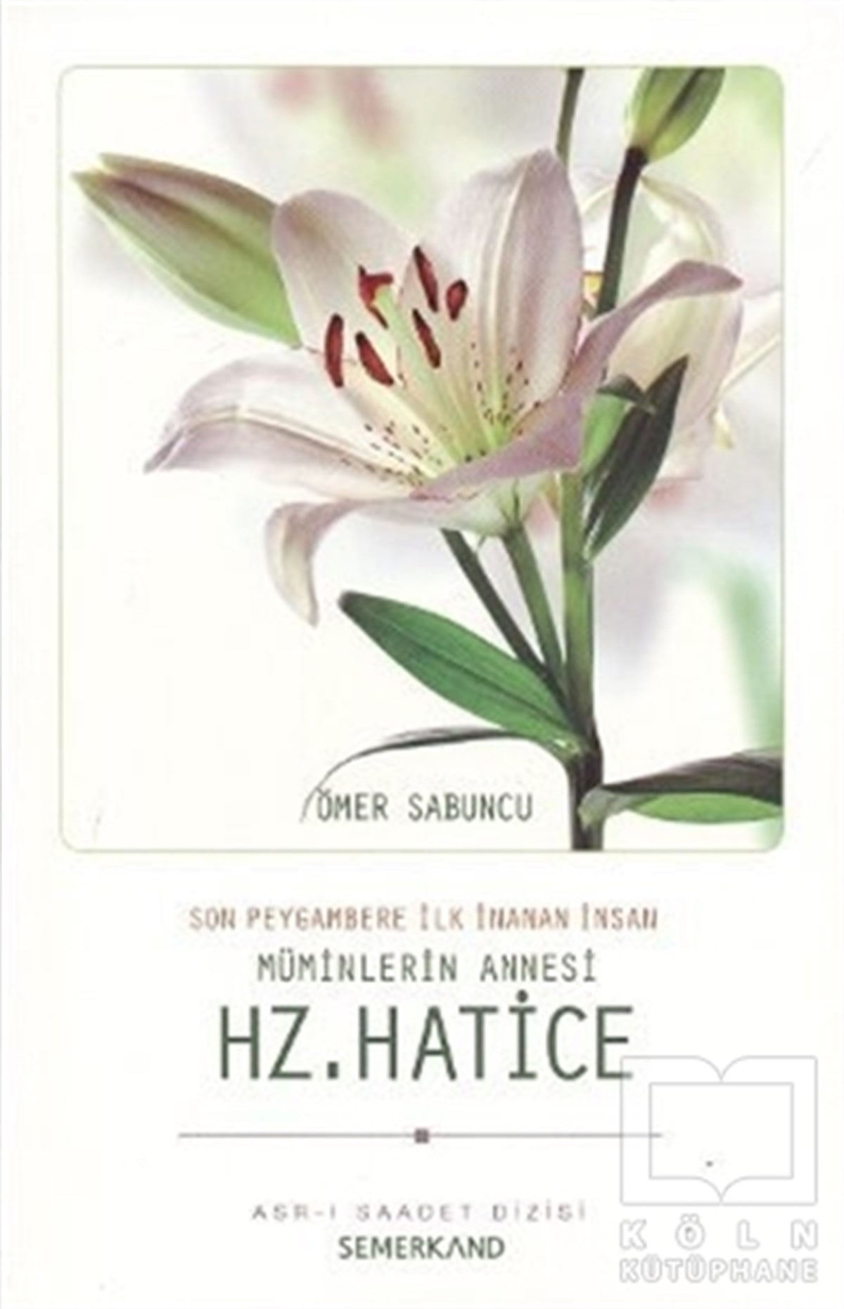 Ömer SabuncuEdebiyat - RomanMüminlerin Annesi Hz. Hatice
