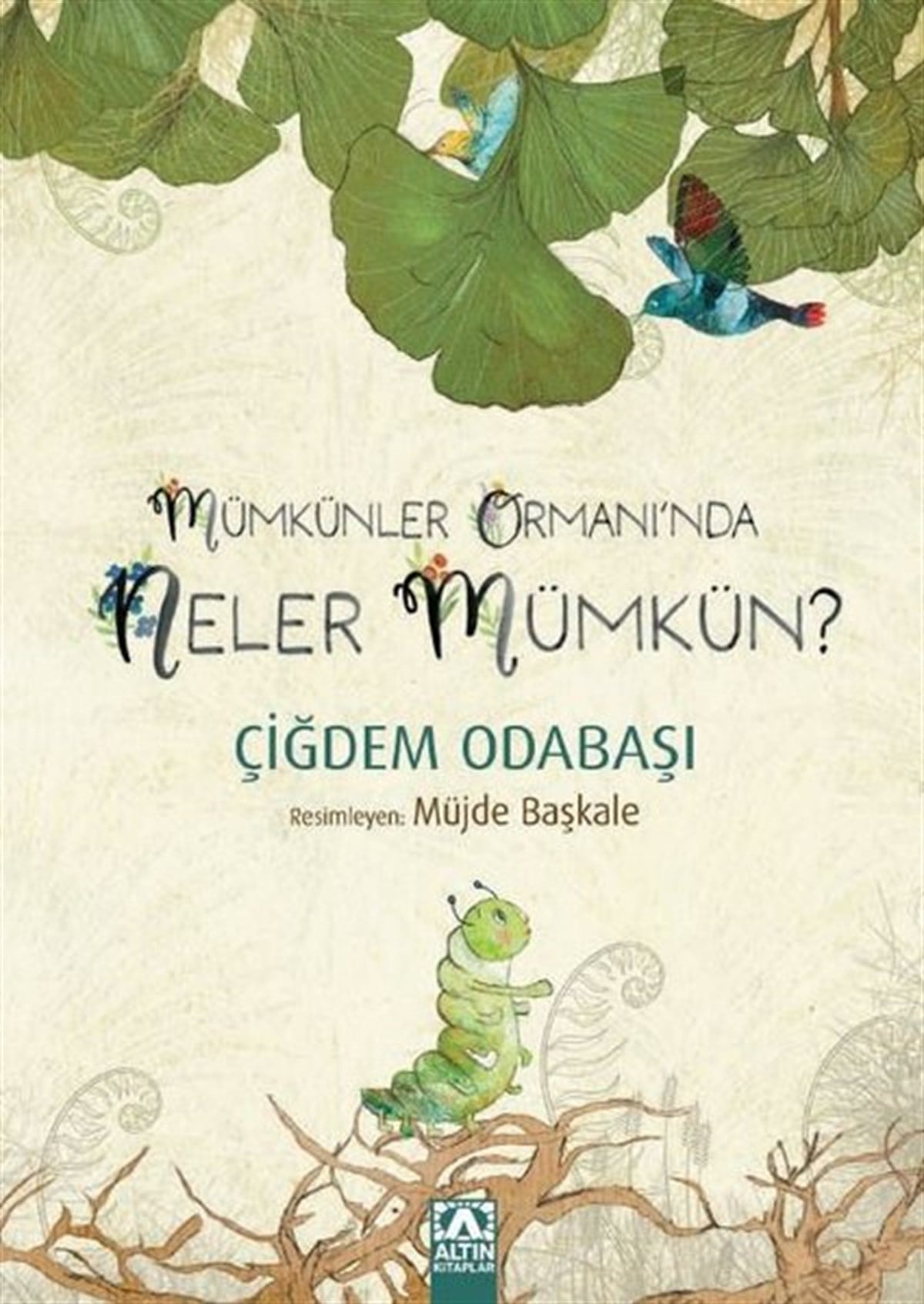 Çiğdem OdabaşıÇocuk Gençlik RomanlarıMümkünler Ormanı'nda Neler Mümkün?