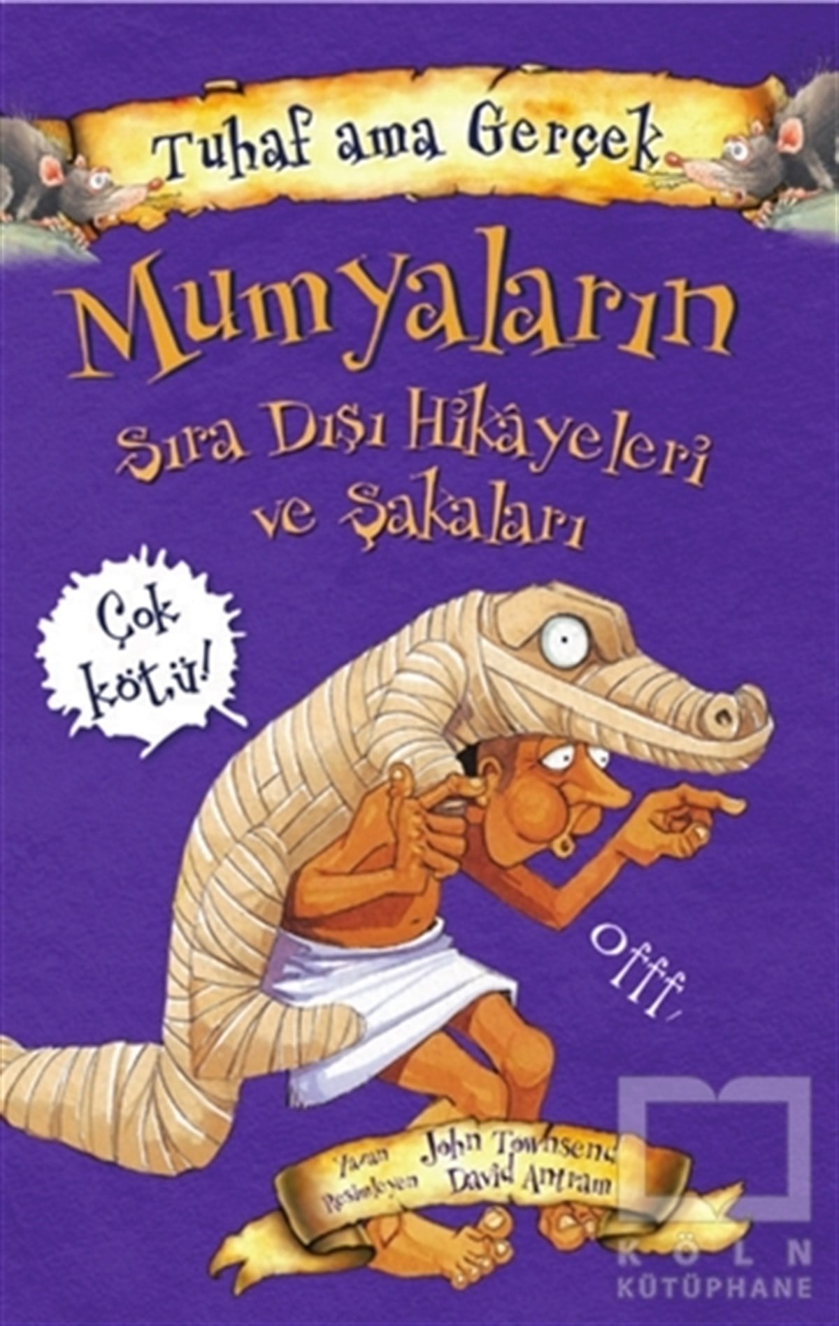 John TownsendHikayelerMumyaların Sıra Dışı Hikayeleri ve Şakaları - Tuhaf Ama Gerçek