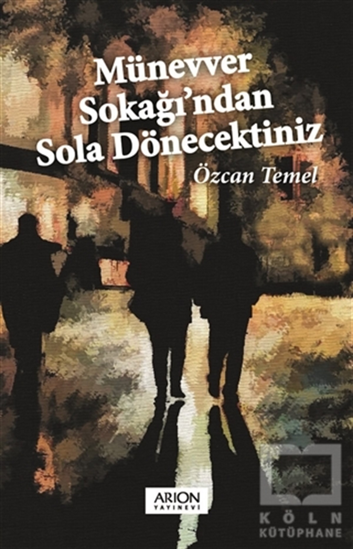 Özcan TemelTürkçe RomanlarMünevver Sokağı'ndan Sola Dönecektiniz