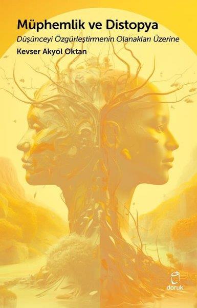 Kevser Akyol OktanFelsefe BilimiMüphemlik ve Distopya - Düşünceyi Özgürleştirmenin Olanakları Üzerine