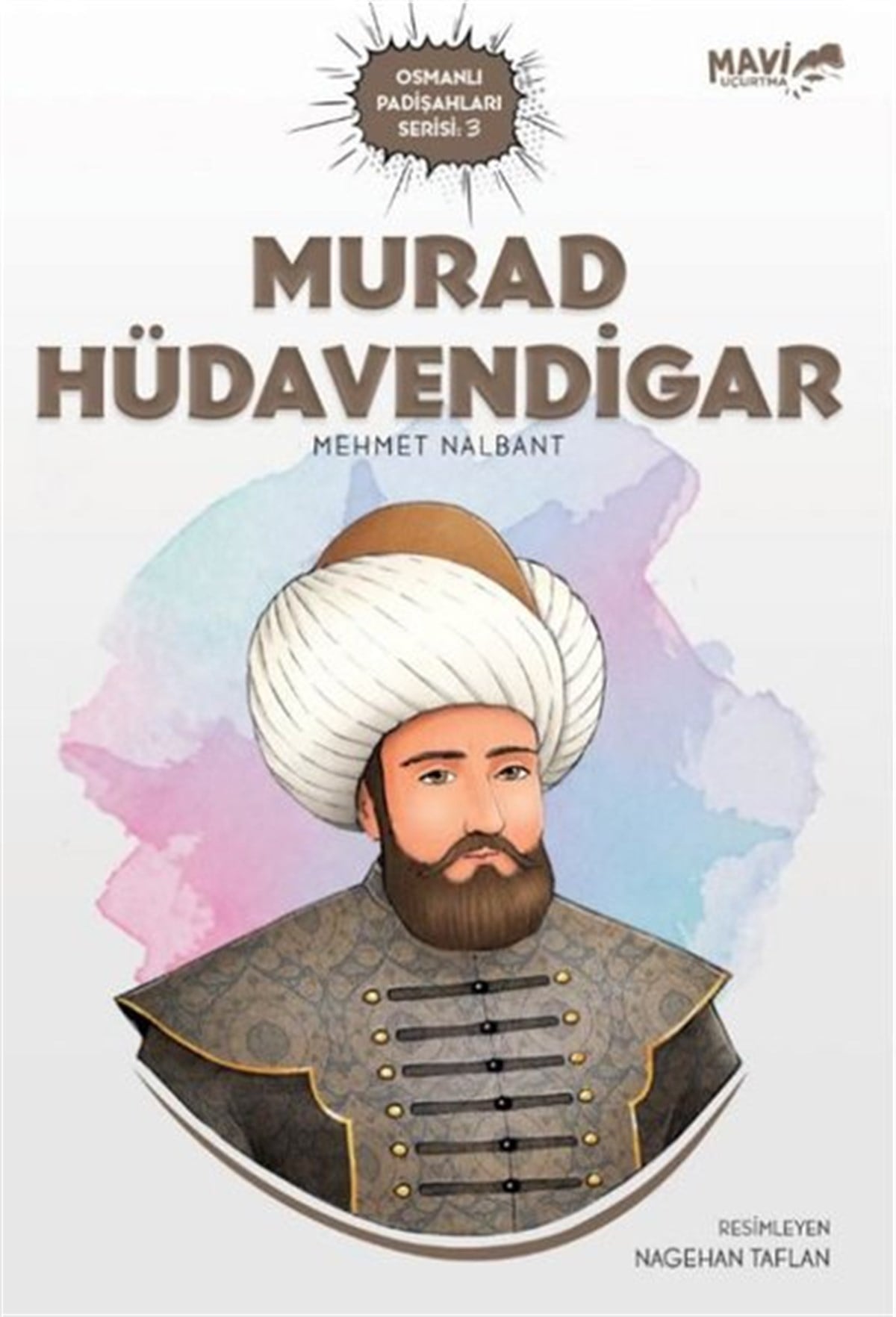 Mehmet NalbantTarihi Biyografi ve Otobiyografi KitaplarıMurad Hüdavendigar - Osmanlı Padişahları Serisi 3