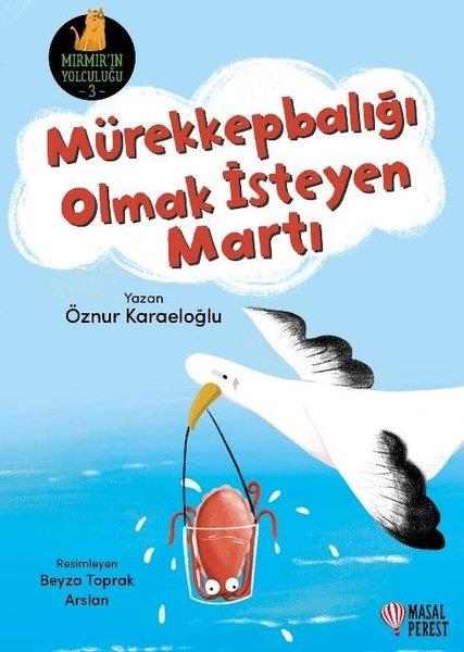 Öznur KaraeloğluEgitim Etkinlik KitaplariMürekkepbalığı Olmak İsteyen Martı - Mırmır'ın Yolculuğu 3