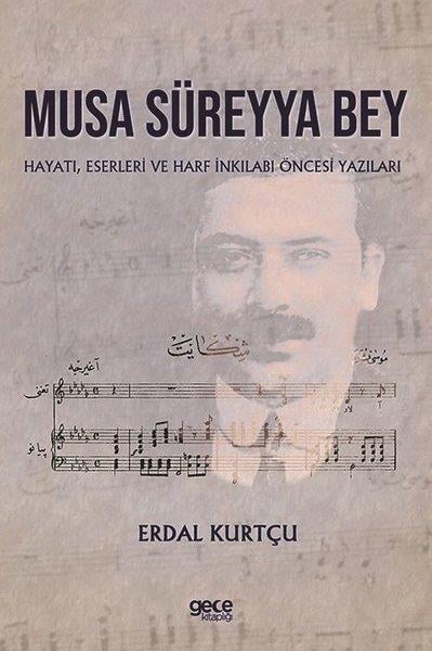 Erdal KurtçuEleştiri & Kuram & İnceleme KitaplarıMusa Süreyya Bey: Hayatı Eserleri ve Harf İnkilabı Öncesi Yazıları