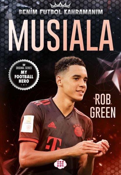 Rob GreenÇocuk Gençlik RomanlarıMusiala - Benim Futbol Kahramanım