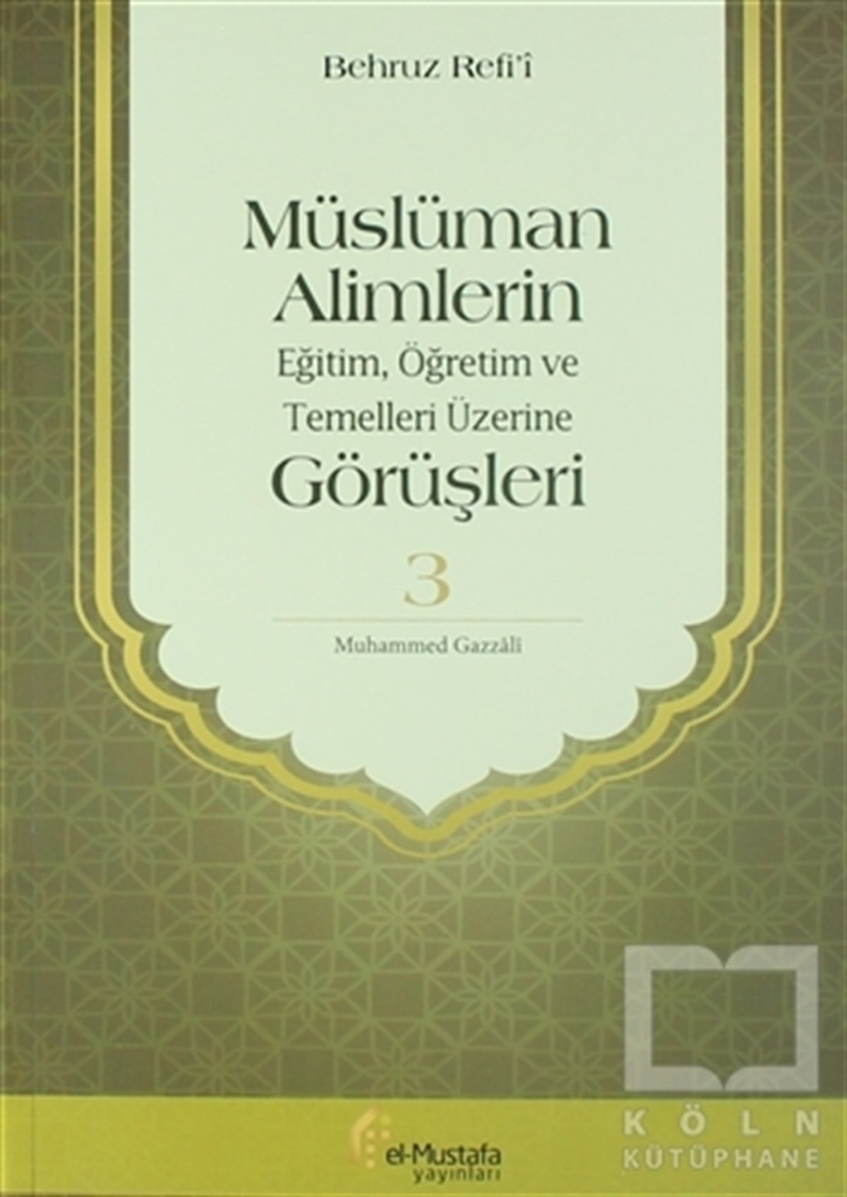Behruz Refi'iİslam EğitimiMüslüman Alimlerin Eğitim, Öğretim ve Temelleri Üzerine Görüşleri 3