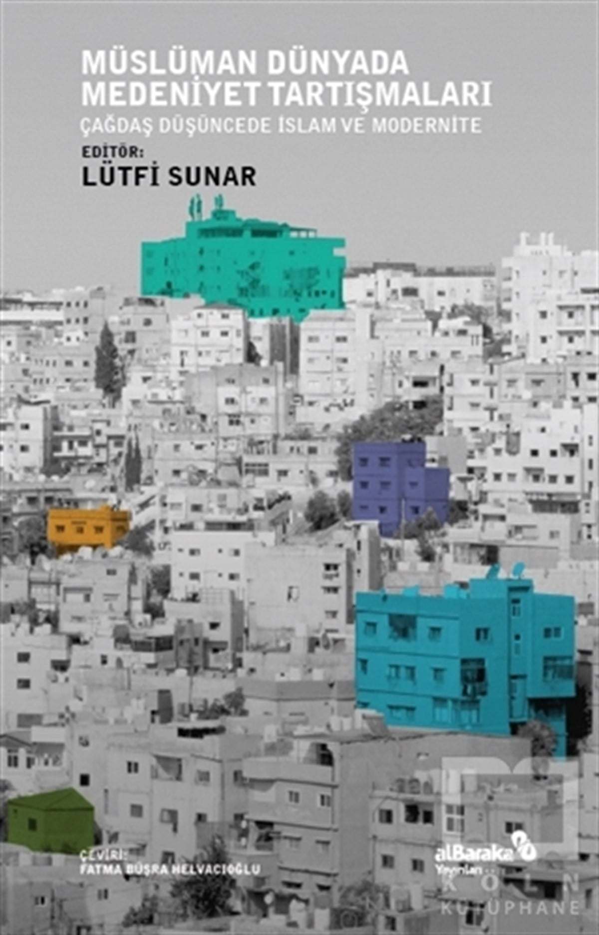 Lütfi Sunarİslami Araştırma ve İnceleme KitaplarıMüslüman Dünyada Medeniyet Tartışmaları