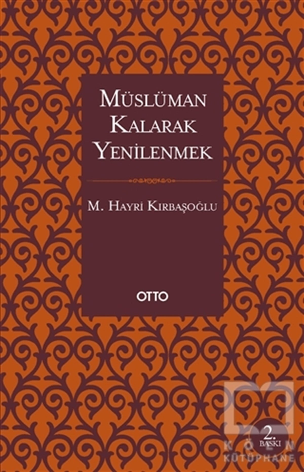 Mehmed Hayri Kırbaşoğluİslam ve Günümüz İslam DüşüncesiMüslüman Kalarak Yenilenmek