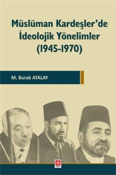 M. Burak AtalayEğitimMüslüman Kardeşler'de İdeolojik Yönelimler 1945 - 1970