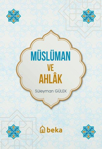 Süleyman Gülekİslami KitaplarMüslüman ve Ahlak