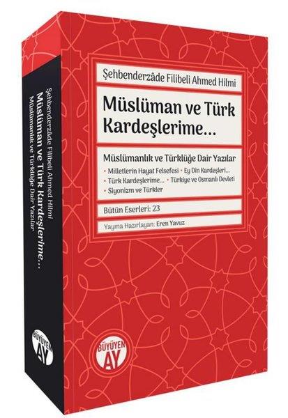 Şehbenderzade Filibeli Ahmed Hilmiİslami KitaplarMüslüman ve Türk Kardeşlerime Müslümanlık ve Türklüğe Dair Yazılar