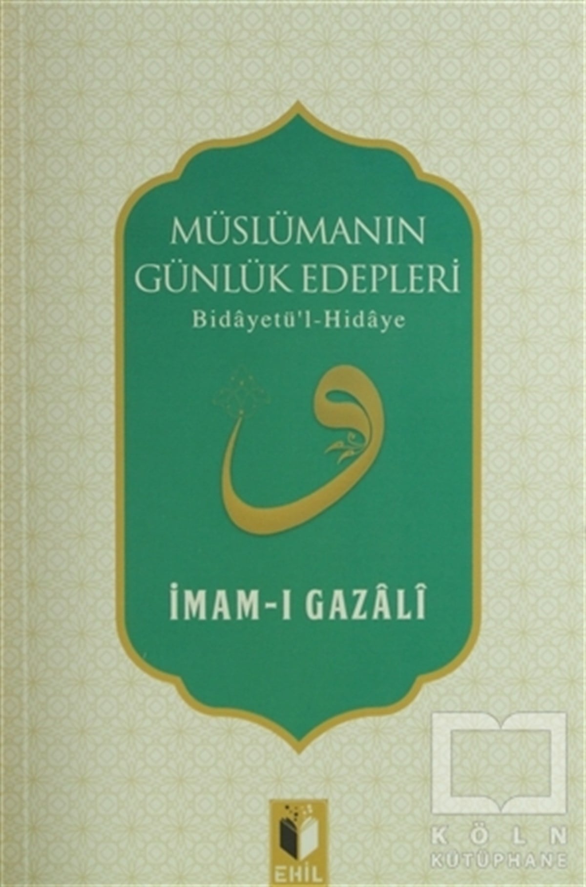 İmam-ı GazaliKuran ve Kuran ÜzerineMüslümanın Günlük Edepleri