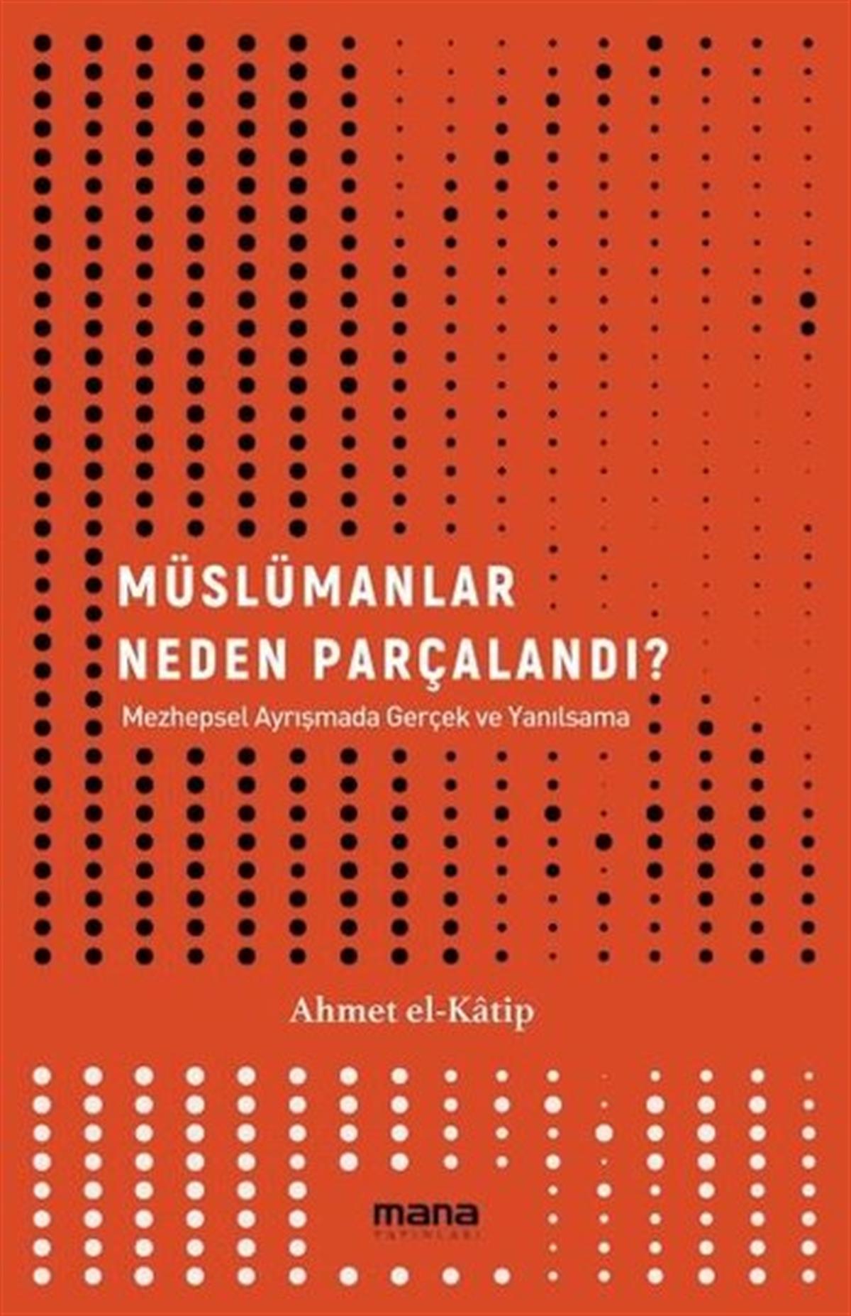 Ahmet El Katipİslami KitaplarMüslümanlar Neden Parçalandı?