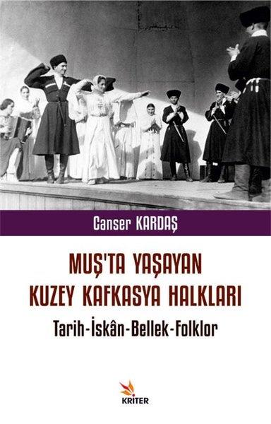 Canser KardaşSosyoloji KitaplarıMuş'ta Yaşayan Kuzey Kafkasya Halkları: Tarih - İskan - Bellek - Folklor