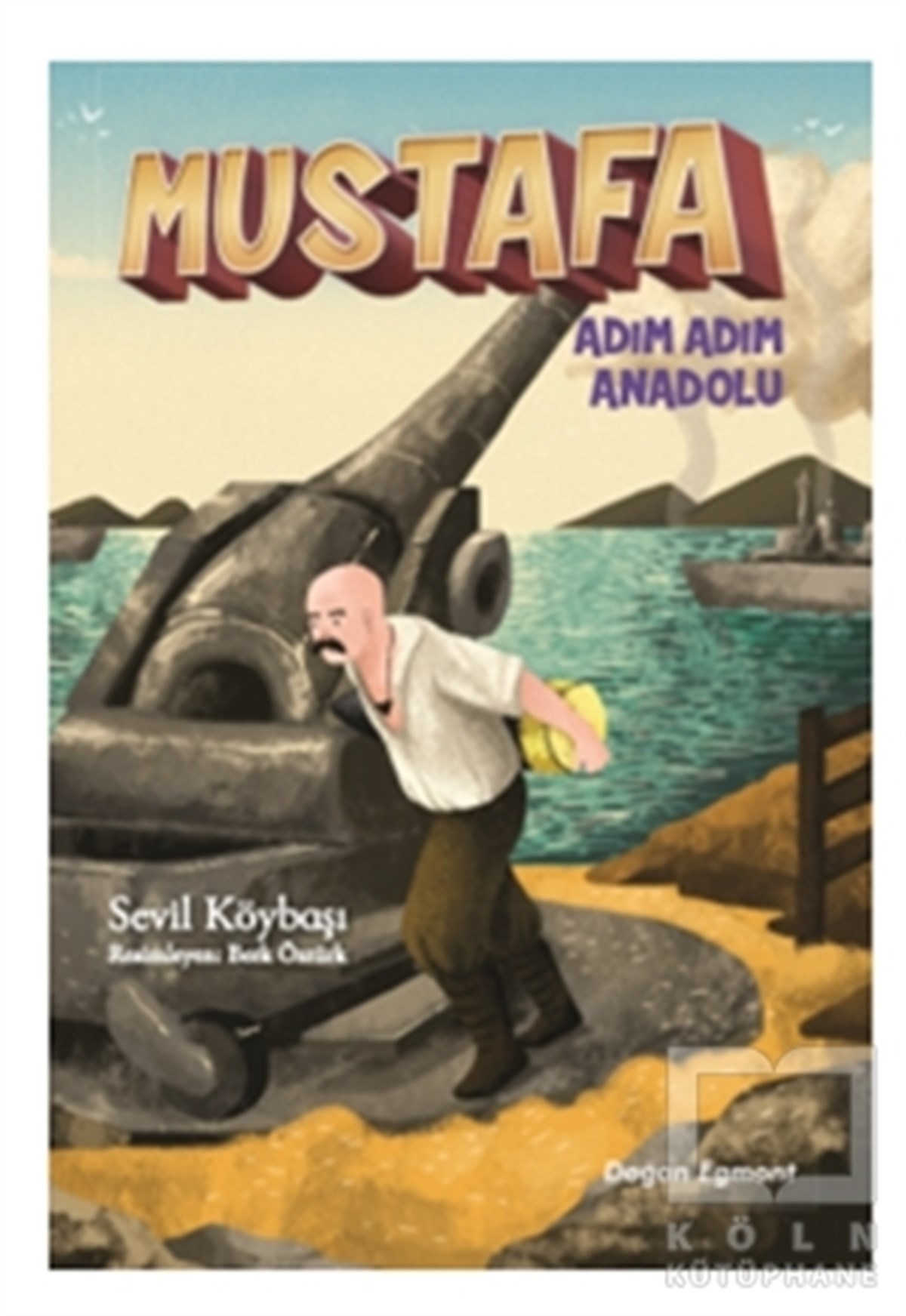 Sevil KöybaşıÇocuk RomanlarıMustafa Adım Adım Anadolu